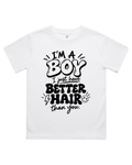 I'm A Boy I Just Have Better Hair Than You Toddler/ Baby T-Shirt/ Romper