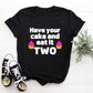 Kid's "Have Your Cake and Eat It Two" 2nd Birthday T-Shirt