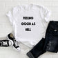 Feeling Good As Hell Adult/ Kid's/ Baby T-Shirt/ Romper