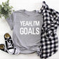 Yeah, I'm Goals Adult/ Kid's/ Baby T-Shirt/ Romper "