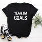 Yeah, I'm Goals Adult/ Kid's/ Baby T-Shirt/ Romper "