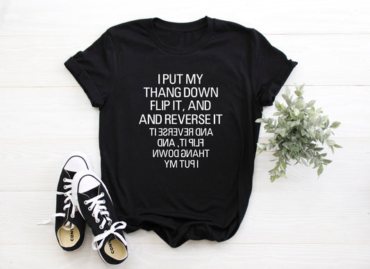I Put My Thang Down Flip It and Reverse It Adult/ Kid's / Baby T-Shirt/ Romper