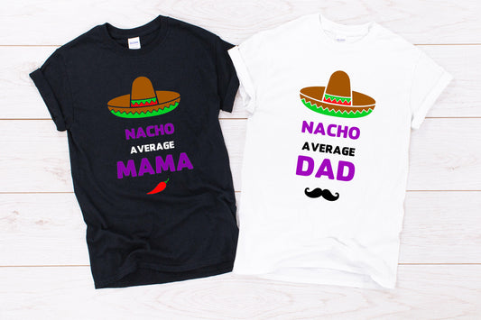 Nacho Average Mama/ Dad Mexican Fiesta Adult T-Shirt