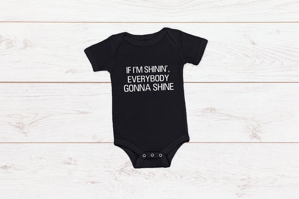 If I'm Shinin' Everybody Gonna Shine Adult/ Kid's / Baby T-Shirt/ Romper