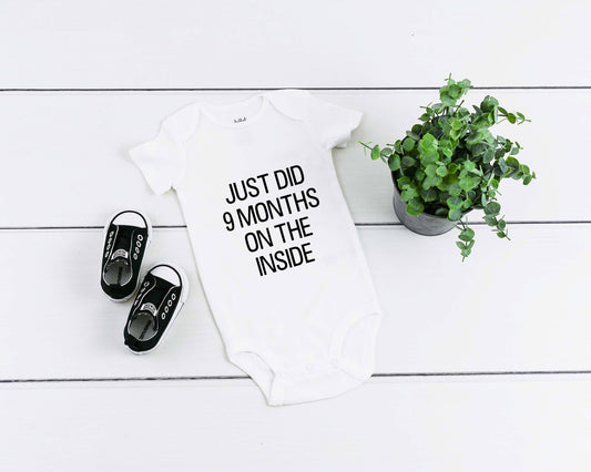 Baby Romper "Just Did 9 Months on the Inside"