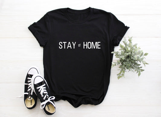 Stay tf Home Adult/ Toddler/ Baby T-Shirt/ Romper