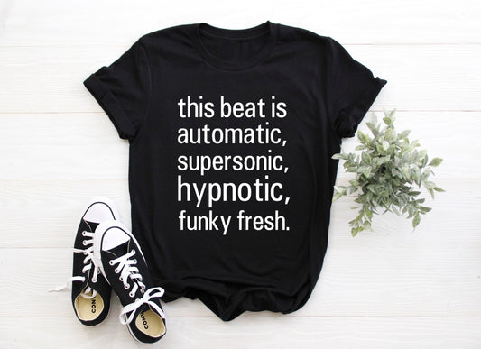 This Beat is Automatic, Supersonic, Hypnotic, Funky Fresh Adult/ Toddler/ Baby T-Shirt/ Romper