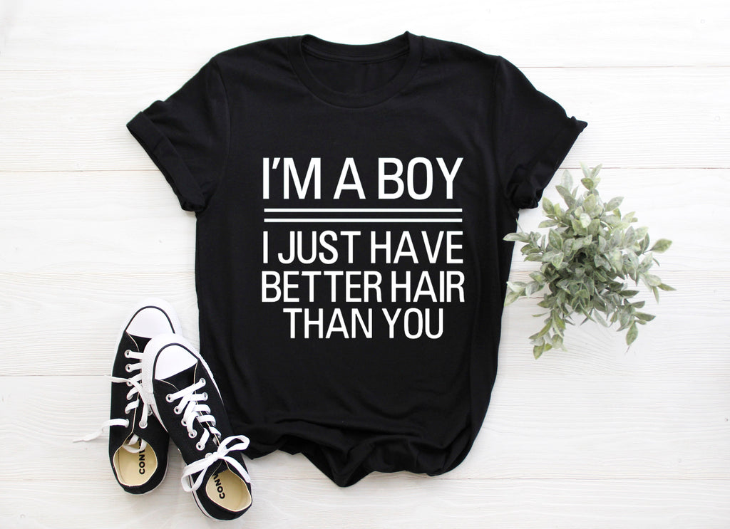 I'm A Boy I Just Have Better Hair Than You Toddler/ Baby T-Shirt/ Romper