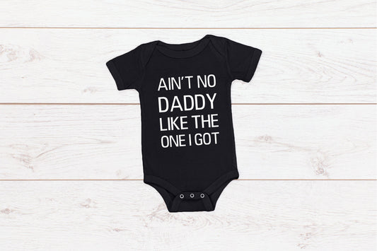 Kid's/ Baby "Ain't No Daddy Like The One I Got" T-Shirt/ Romper