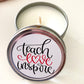 Hand Poured 100% Natural Soy Candle Teach Love Inspire 4oz Travel Tin Candle Gift/ Teacher Gift/ Christmas Gift