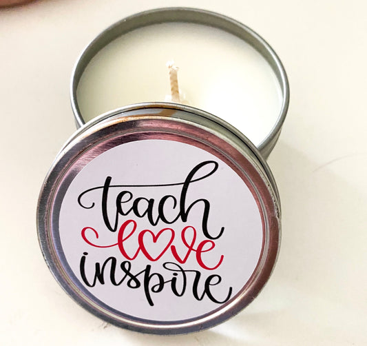 Hand Poured 100% Natural Soy Candle Teach Love Inspire 4oz Travel Tin Candle Gift/ Teacher Gift/ Christmas Gift