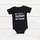 Sleigh My Name Christmas T-shirt Baby/ Kids/ Adults Romper/ T-shirt